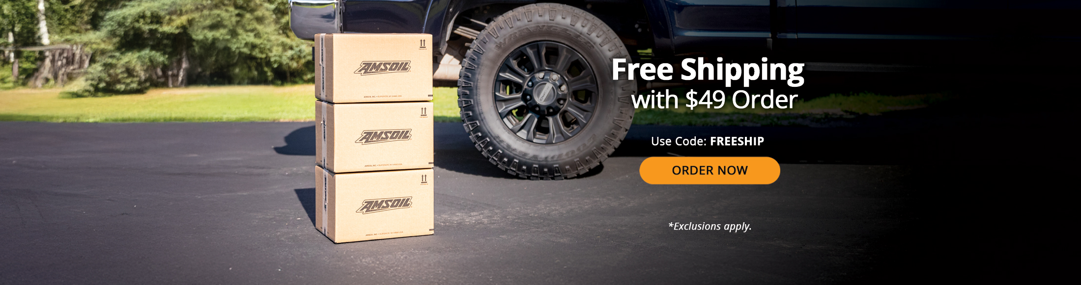 Free shipping with $49 order. Use Code: FREESHIP. Order now. *Exclusions apply.